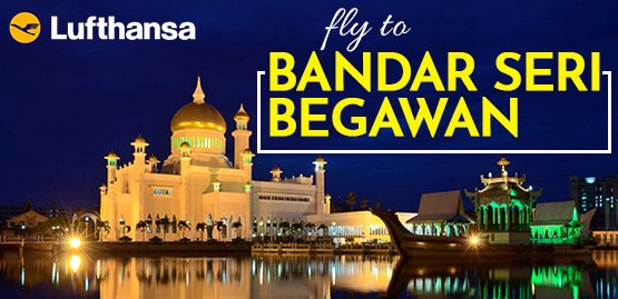Cheap Flight to Bandar Seri Begawan with Lufthansa