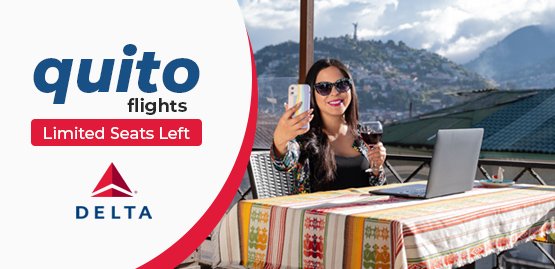Cheap Flight to Quito with Delta Airlines